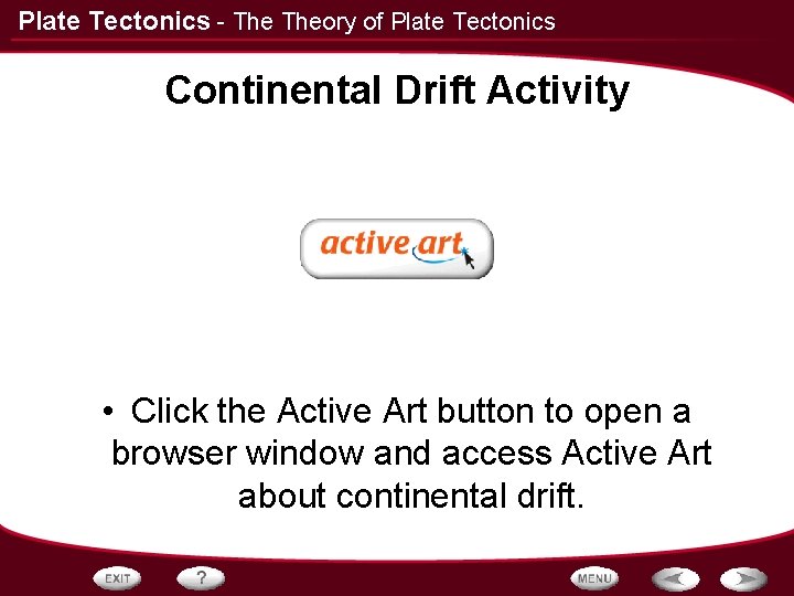 Plate Tectonics - Theory of Plate Tectonics Continental Drift Activity • Click the Active