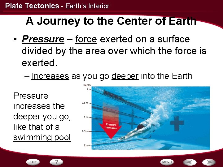 Plate Tectonics - Earth’s Interior A Journey to the Center of Earth • Pressure