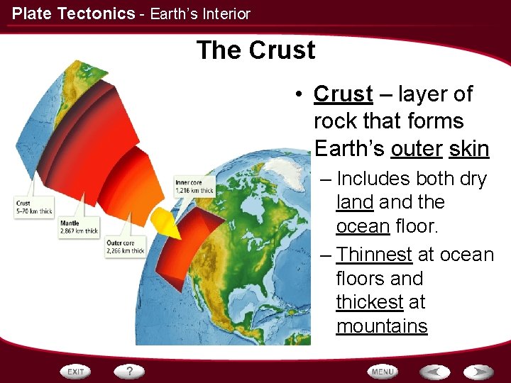Plate Tectonics - Earth’s Interior The Crust • Crust – layer of rock that
