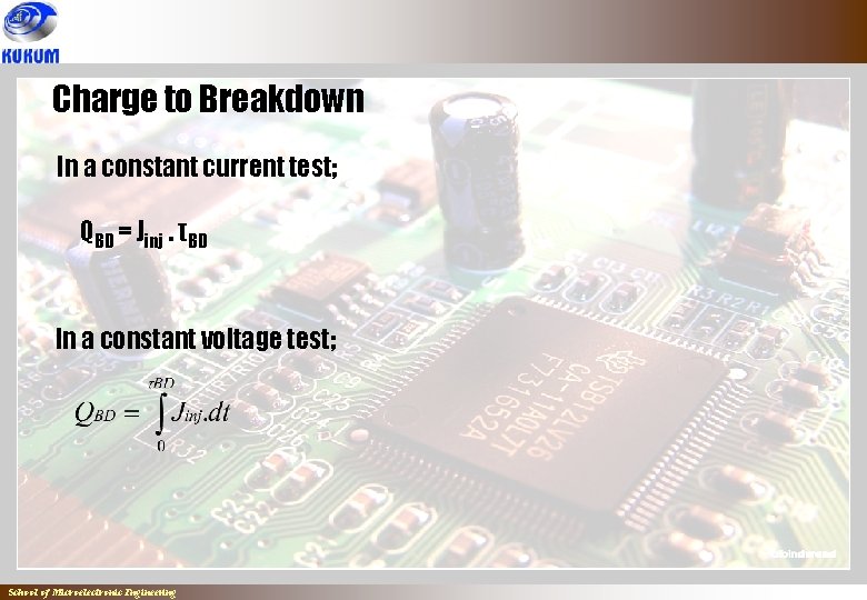 Charge to Breakdown In a constant current test; QBD = Jinj. τBD In a