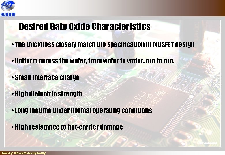 Desired Gate Oxide Characteristics • The thickness closely match the specification in MOSFET design