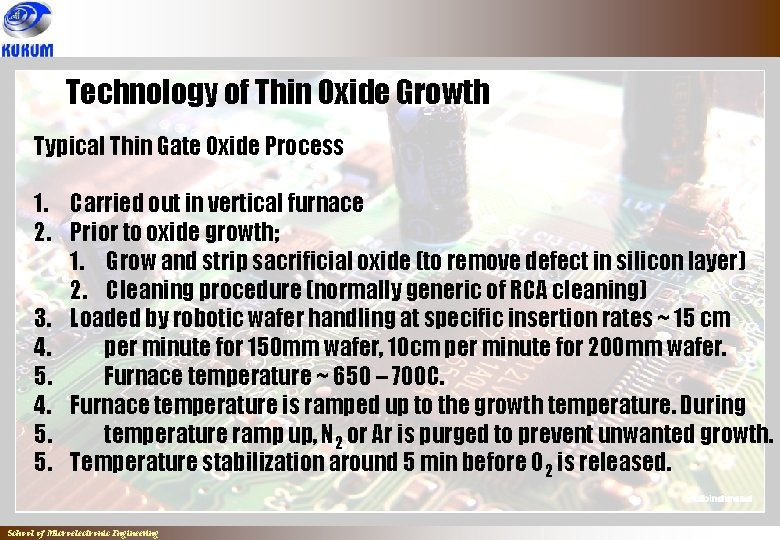 Technology of Thin Oxide Growth Typical Thin Gate Oxide Process 1. Carried out in