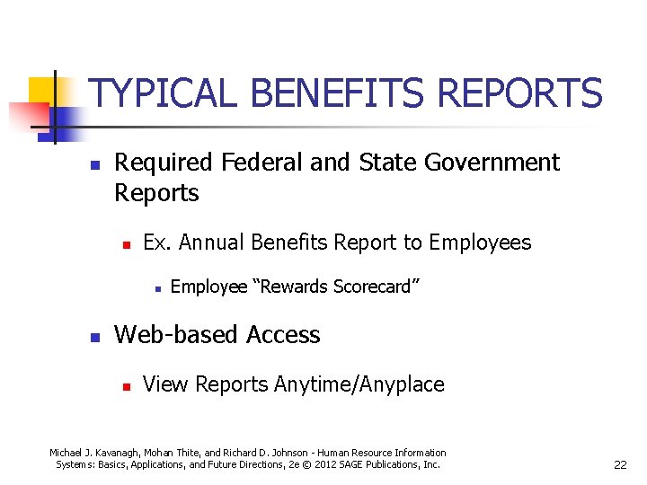 TYPICAL BENEFITS REPORTS n Required Federal and State Government Reports n Ex. Annual Benefits
