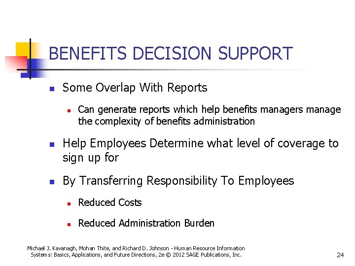 BENEFITS DECISION SUPPORT n Some Overlap With Reports n n n Can generate reports