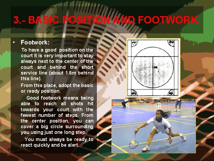3. - BASIC POSITION AND FOOTWORK. • Footwork: To have a good position on 3. - BASIC POSITION AND FOOTWORK. • Footwork: To have a good position on