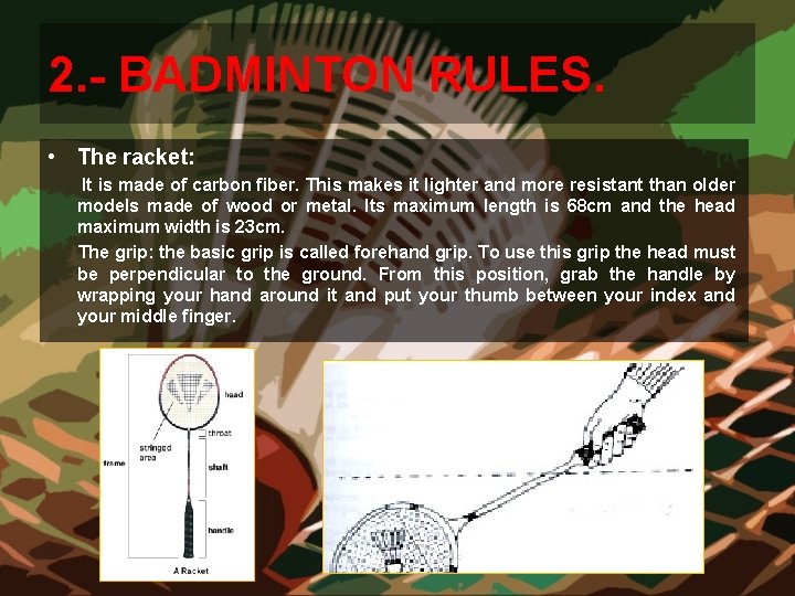 2. - BADMINTON RULES. • The racket: It is made of carbon fiber. This 2. - BADMINTON RULES. • The racket: It is made of carbon fiber. This