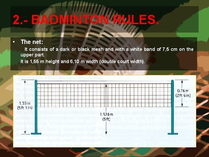 2. - BADMINTON RULES. • The net: It consists of a dark or black 2. - BADMINTON RULES. • The net: It consists of a dark or black