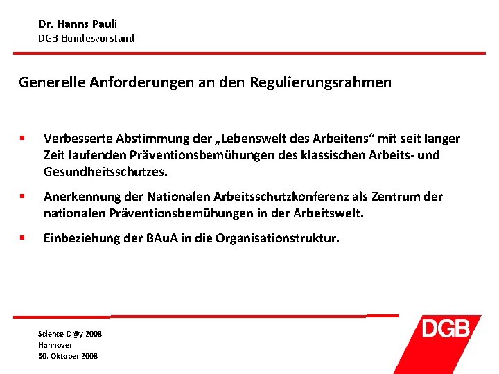 Dr. Hanns Pauli DGB-Bundesvorstand Generelle Anforderungen an den Regulierungsrahmen § Verbesserte Abstimmung der „Lebenswelt