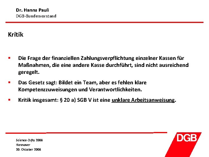 Dr. Hanns Pauli DGB-Bundesvorstand Kritik § Die Frage der finanziellen Zahlungsverpflichtung einzelner Kassen für
