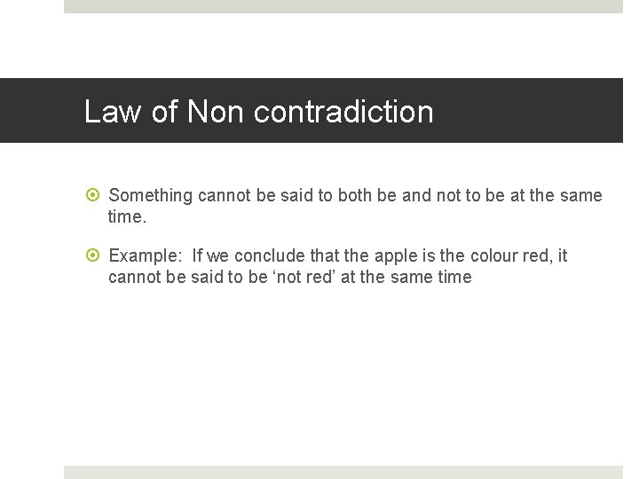 Law of Non contradiction Something cannot be said to both be and not to