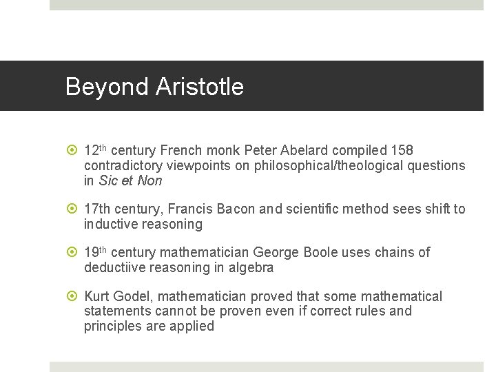 Beyond Aristotle 12 th century French monk Peter Abelard compiled 158 contradictory viewpoints on