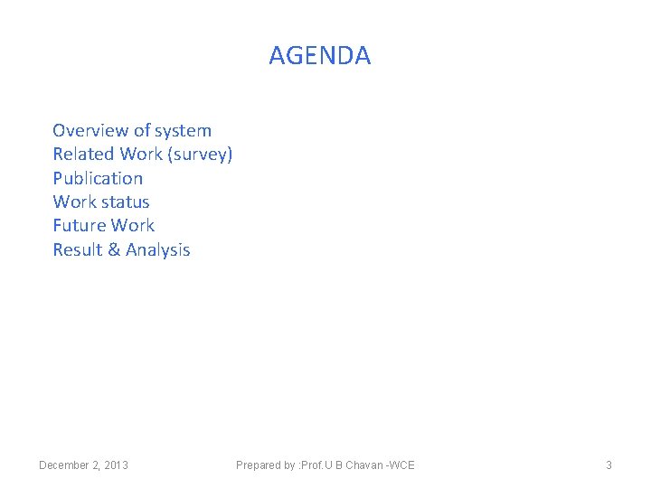 AGENDA Overview of system Related Work (survey) Publication Work status Future Work Result &