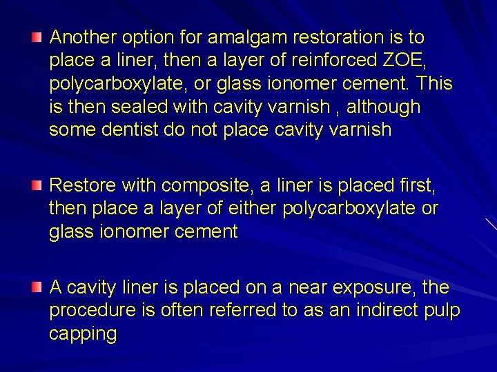 Another option for amalgam restoration is to place a liner, then a layer of