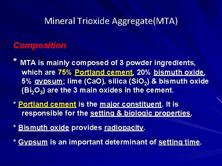 Mineral Trioxide Aggregate(MTA) Composition * MTA is mainly composed of 3 powder ingredients, which