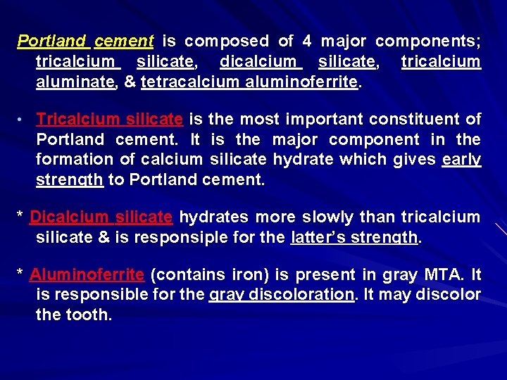 Portland cement is composed of 4 major components; tricalcium silicate, dicalcium silicate, tricalcium aluminate,