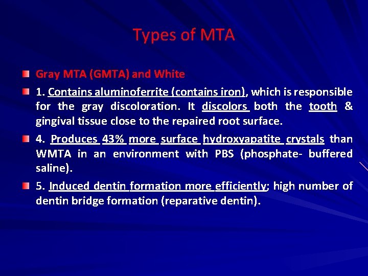 Types of MTA Gray MTA (GMTA) and White 1. Contains aluminoferrite (contains iron), which