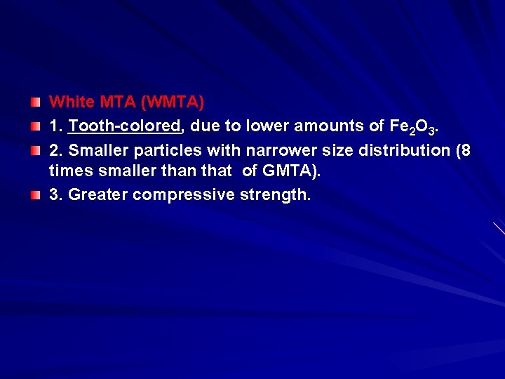 White MTA (WMTA) 1. Tooth-colored, due to lower amounts of Fe 2 O 3.