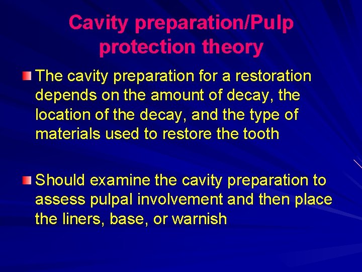Cavity preparation/Pulp protection theory The cavity preparation for a restoration depends on the amount