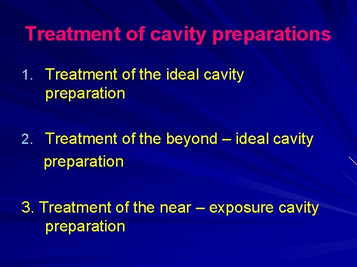 Treatment of cavity preparations 1. Treatment of the ideal cavity preparation 2. Treatment of