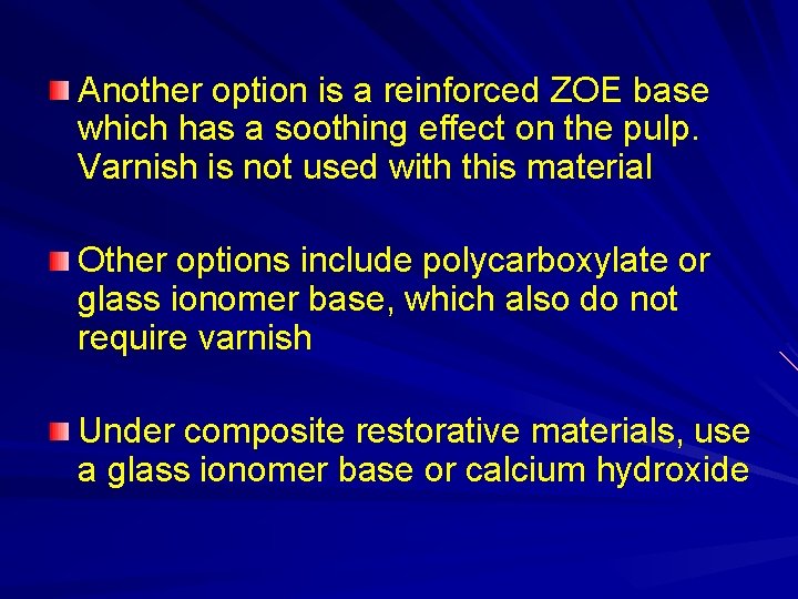 Another option is a reinforced ZOE base which has a soothing effect on the