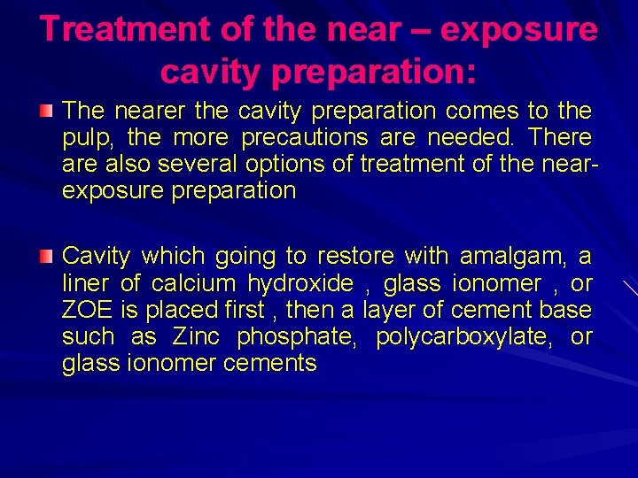 Treatment of the near – exposure cavity preparation: The nearer the cavity preparation comes