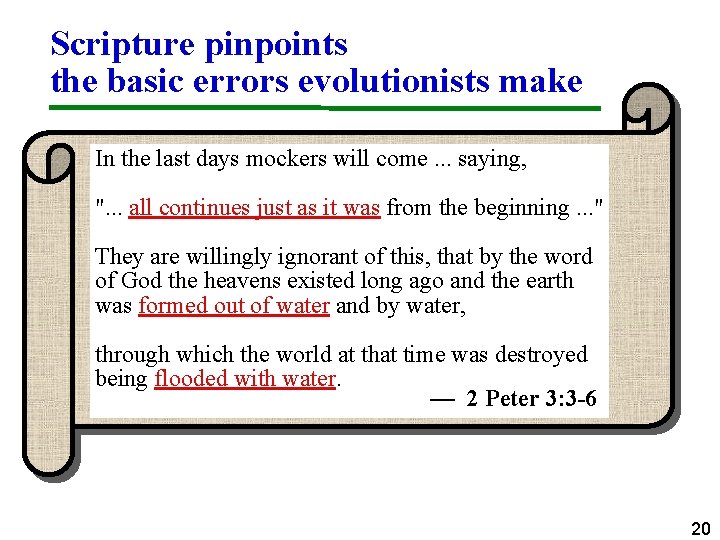 Scripture pinpoints the basic errors evolutionists make In the last days mockers will come.