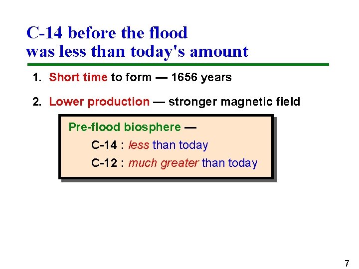 C-14 before the flood was less than today's amount 1. Short time to form