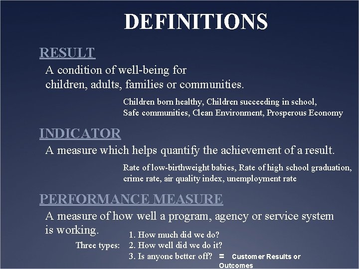 DEFINITIONS RESULT A condition of well-being for children, adults, families or communities. Children born
