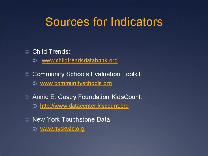 Sources for Indicators Ü Child Trends: Ü www. childtrendsdatabank. org Ü Community Schools Evaluation