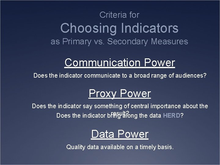 Criteria for Choosing Indicators as Primary vs. Secondary Measures Communication Power Does the indicator