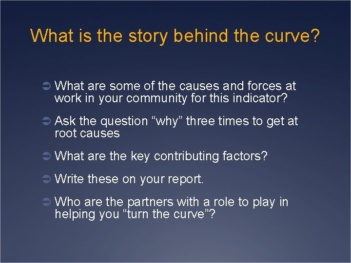 What is the story behind the curve? Ü What are some of the causes