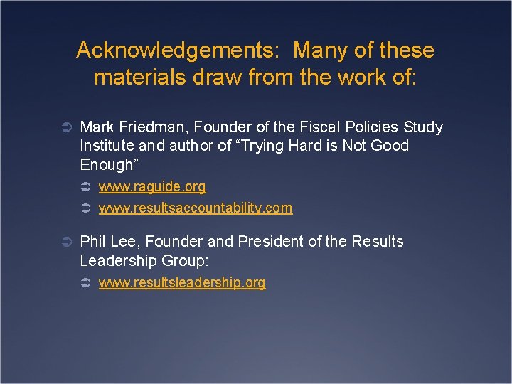 Acknowledgements: Many of these materials draw from the work of: Ü Mark Friedman, Founder