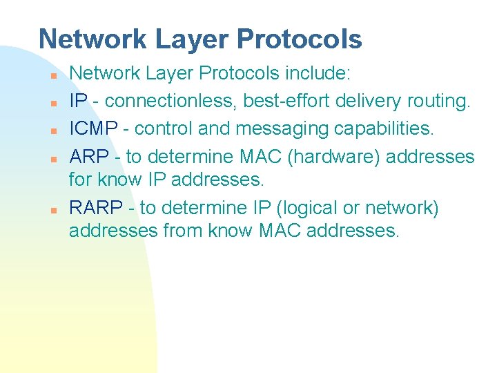Network Layer Protocols n n n Network Layer Protocols include: IP - connectionless, best-effort