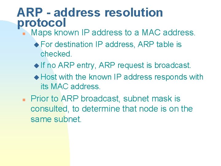 ARP - address resolution protocol n Maps known IP address to a MAC address.