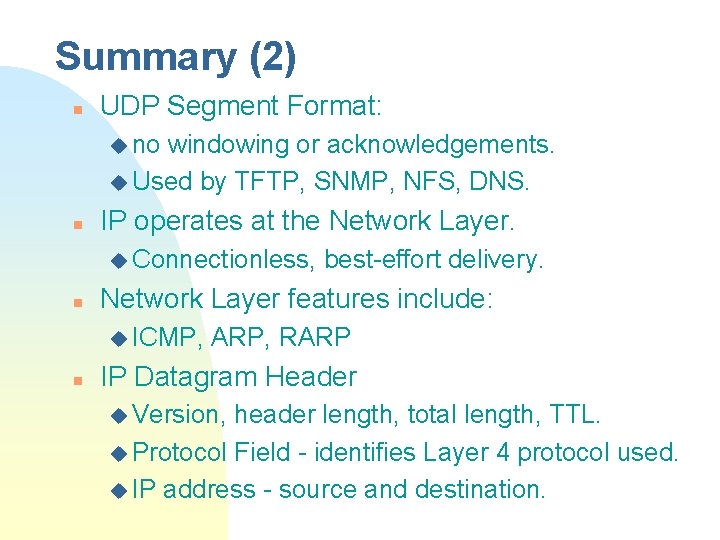 Summary (2) n UDP Segment Format: u no windowing or acknowledgements. u Used by