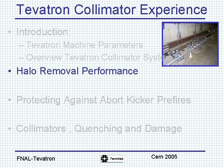 Tevatron Collimator Experience • Introduction: – Tevatron Machine Parameters – Overview Tevatron Collimator System