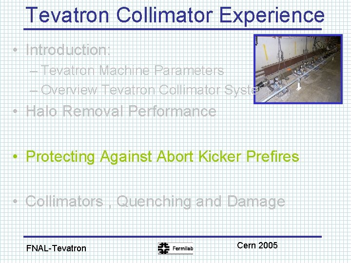 Tevatron Collimator Experience • Introduction: – Tevatron Machine Parameters – Overview Tevatron Collimator System