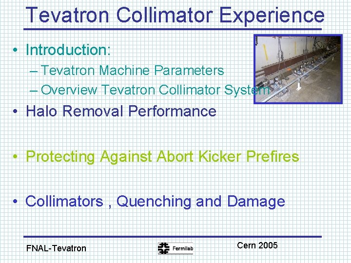 Tevatron Collimator Experience • Introduction: – Tevatron Machine Parameters – Overview Tevatron Collimator System