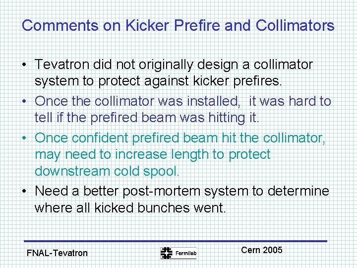 Comments on Kicker Prefire and Collimators • Tevatron did not originally design a collimator