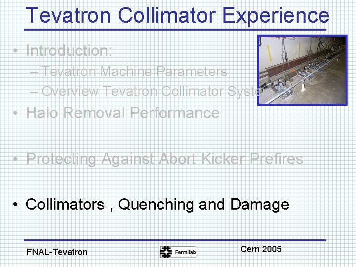 Tevatron Collimator Experience • Introduction: – Tevatron Machine Parameters – Overview Tevatron Collimator System