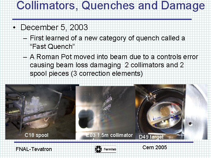 Collimators, Quenches and Damage • December 5, 2003 – First learned of a new