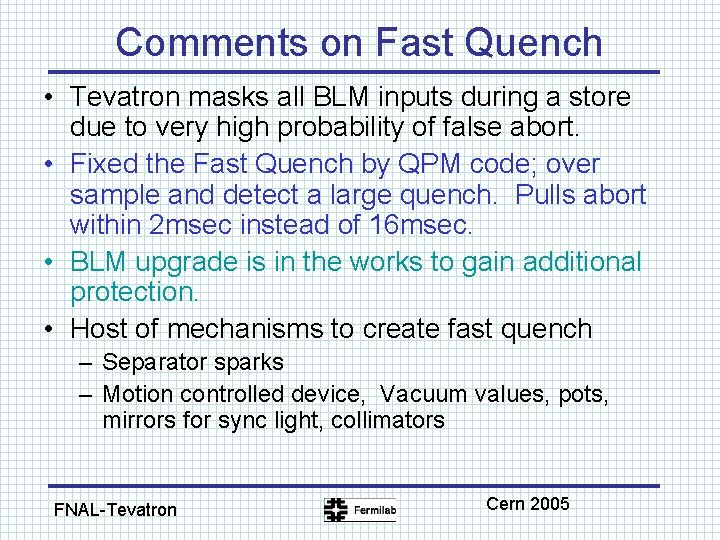 Comments on Fast Quench • Tevatron masks all BLM inputs during a store due