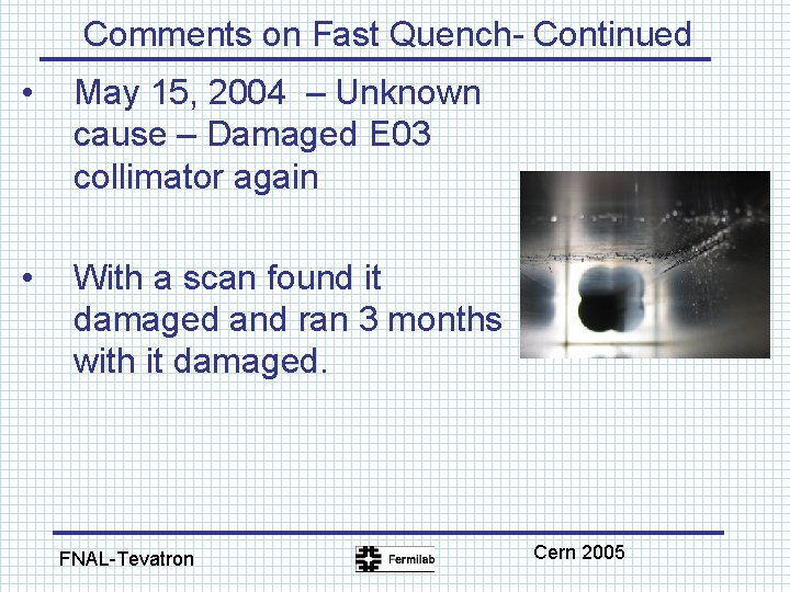 Comments on Fast Quench- Continued • May 15, 2004 – Unknown cause – Damaged