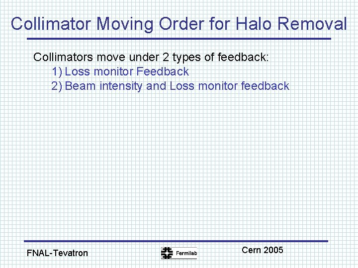 Collimator Moving Order for Halo Removal Collimators move under 2 types of feedback: 1)