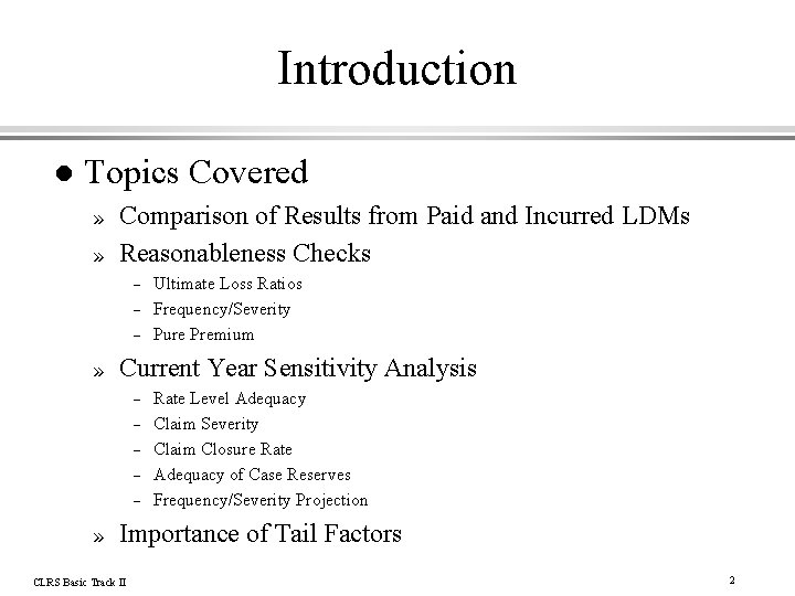 Introduction l Topics Covered » » Comparison of Results from Paid and Incurred LDMs