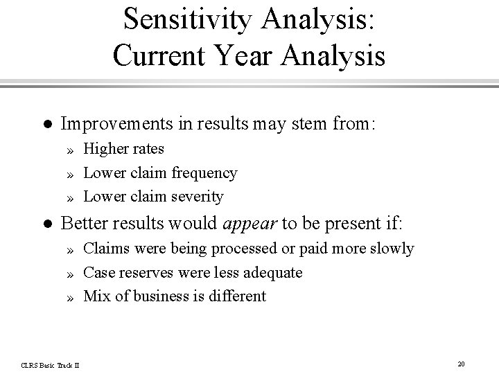Sensitivity Analysis: Current Year Analysis l Improvements in results may stem from: » »