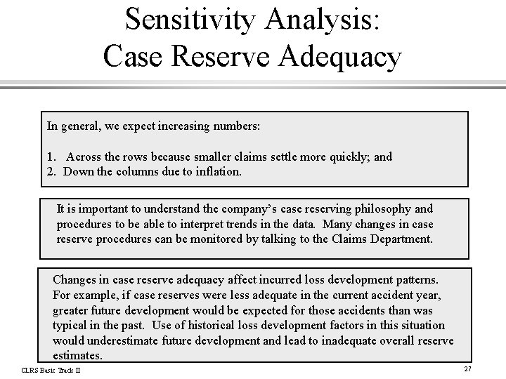 Sensitivity Analysis: Case Reserve Adequacy In general, we expect increasing numbers: 1. Across the