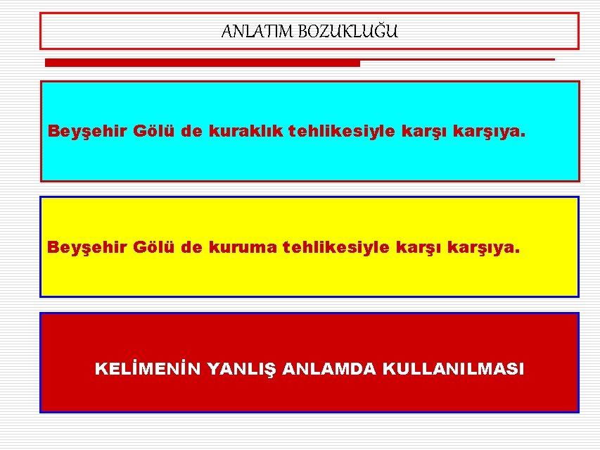 ANLATIM BOZUKLUĞU Beyşehir Gölü de kuraklık tehlikesiyle karşıya. Beyşehir Gölü de kuruma tehlikesiyle karşıya.