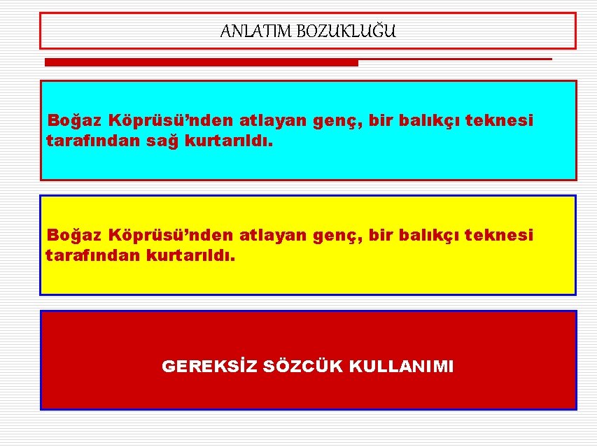 ANLATIM BOZUKLUĞU Boğaz Köprüsü’nden atlayan genç, bir balıkçı teknesi tarafından sağ kurtarıldı. Boğaz Köprüsü’nden