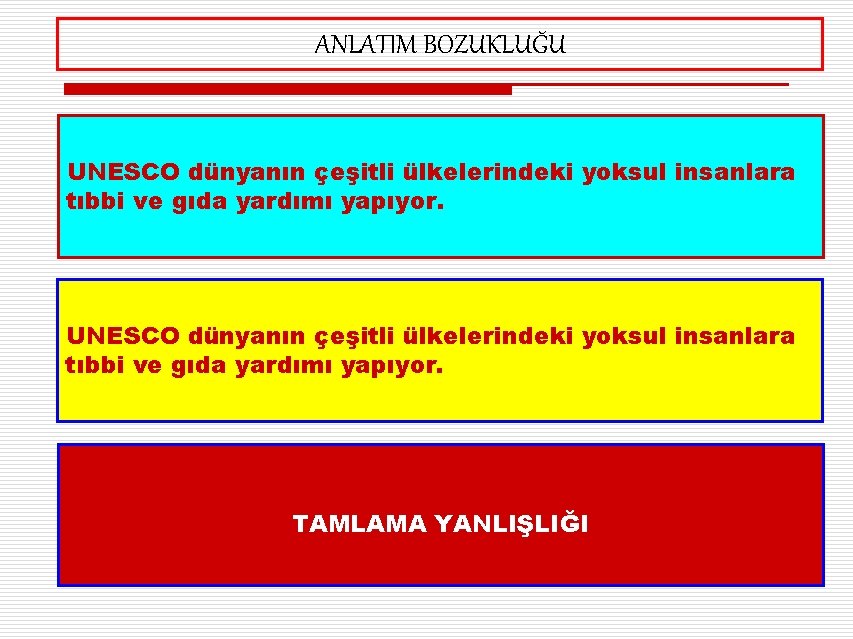 ANLATIM BOZUKLUĞU UNESCO dünyanın çeşitli ülkelerindeki yoksul insanlara tıbbi ve gıda yardımı yapıyor. TAMLAMA